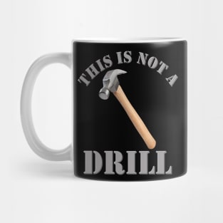 This Is Not A Drill, Hammer, Drill, Fathers Day, Funny Fathers Day, Handyman Gift, Handyman Repair, Handyman Dad, Carpenter, Handyman Repair Service, Mechanic Dad Mug